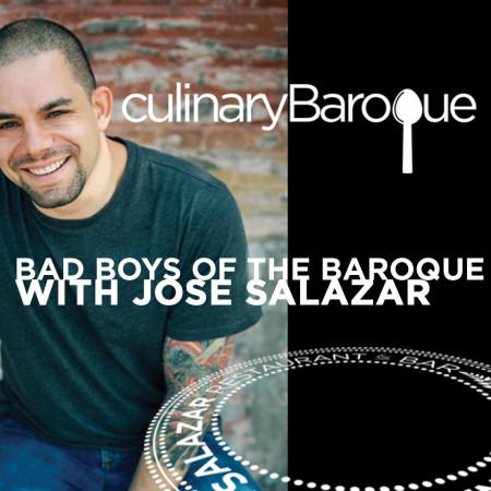 Culinary Baroque: Bad Boys of the Baroque