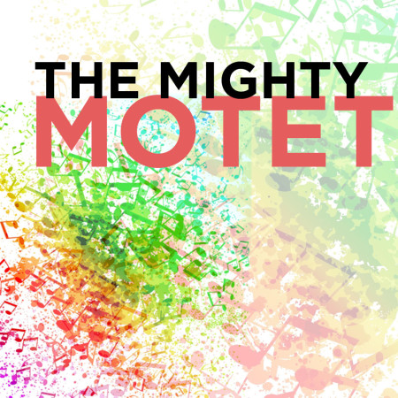 The Mighty Motet