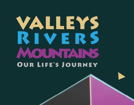Valleys Rivers Mountains: Our Life's Journey