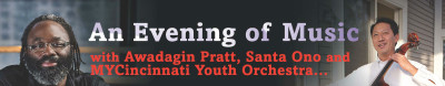 An Evening of Music with Awadagin Pratt, Santa Ono and MYCincinnati Youth Orchestra