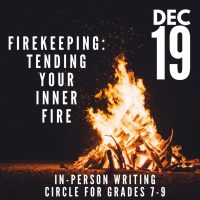 Grades 7-9: Firekeeping-Tending Your Inner Fire (In-Person)