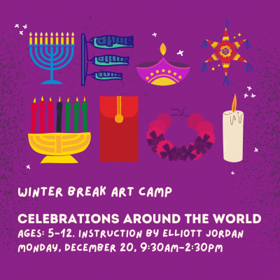 Winter Break Art Camp: Celebrations Around the Wor...