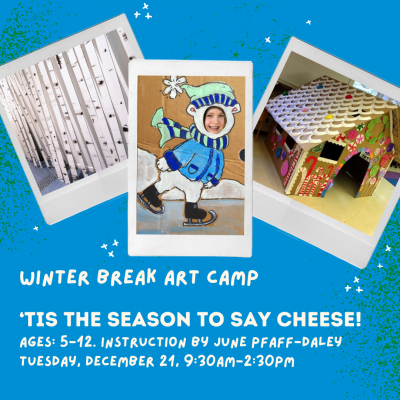 Winter Break Art Camp: 'Tis the Season to Say Chee...
