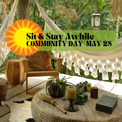 Sit & Stay Awhile: Community Day
