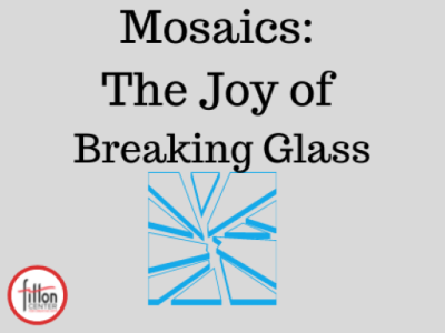 Mosaics: The Joy of Breaking Glass
