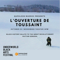 L'Ouverture de Toussaint at UnderWorld Black Arts Festival 2022