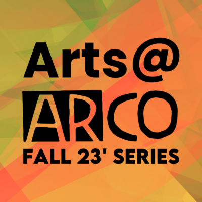 Arts@ARCO Fall 2023 Series