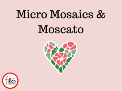 Micro-Mosaics & Moscato