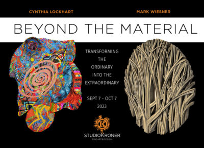 Studio Kroner presents "BEYOND THE MATERIAL" featuring Cynthia Lockhart & Mark Wiesner.