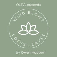 OLEA presents: Wind Blows Lotus Leaves