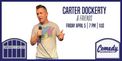 Comedy @ Commonwealth Presents: CARTER DOCKERTY & FRIENDS