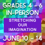 Summer Camp 2024 Grades 4-6: Stretching Our Imagination
