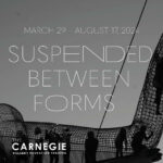 SUSPENDED BETWEEN FORMS Opening Reception