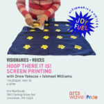 Hoop There It Is! Screen Printing with Drew Yascoe + Ishmael Williams